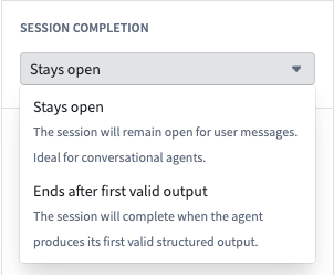 Session completion menu showing Stays open and Ends after first valid output.