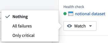 You can choose to watch alerts and choose whether to be alerted for all failures, only critical, or turn alerts off.