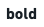 bold example